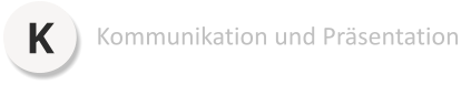 K Kommunikation und Präsentation