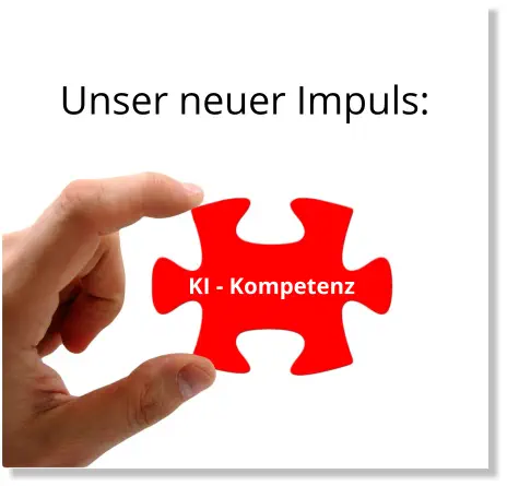 Unser neuer Impuls: KI - Kompetenz