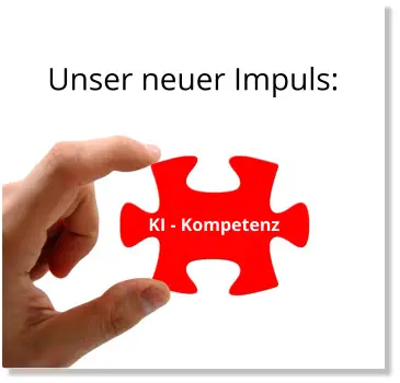 Unser neuer Impuls:    KI - Kompetenz