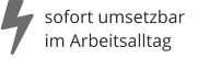 sofort umsetzbar im Arbeitsalltag